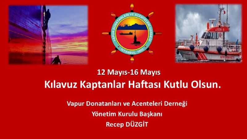 12 - 16 MAYIS KILAVUZ KAPTANLAR HAFTASI KUTLU OLSUN  1